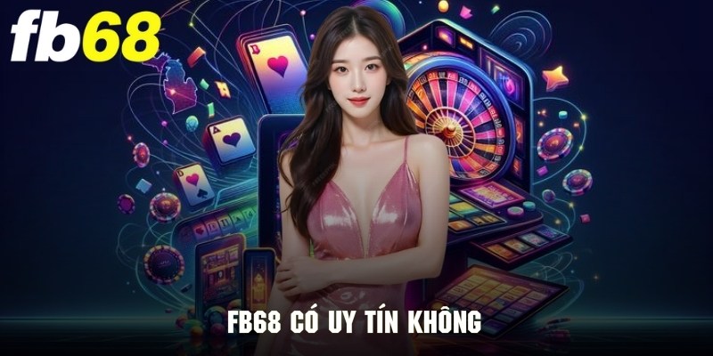 FB68 có uy tín không