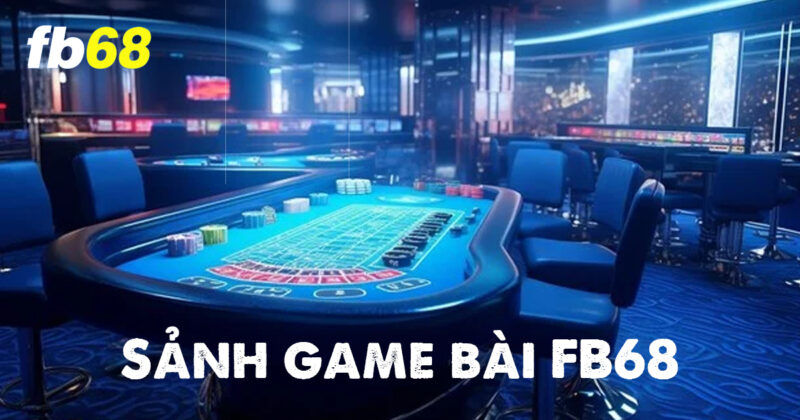 Sảnh game bài FB68 có nhiều trò chơi hot