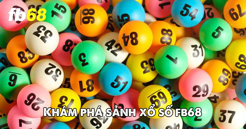 Khám phá sảnh xổ số FB68